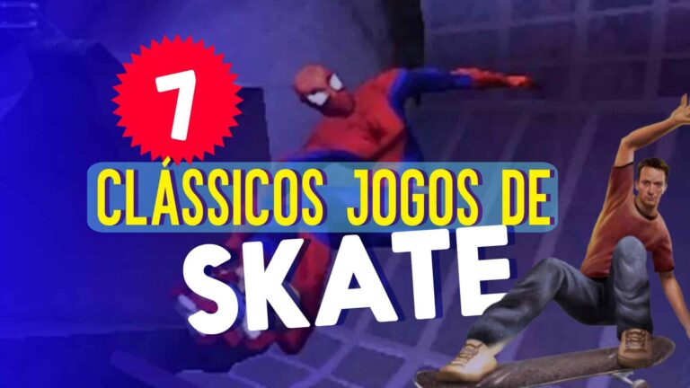 Conheça os 7 clássicos jogos de Skate