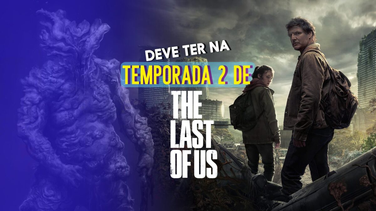 The Last of Us: o que não pode faltar na segunda temporada da série