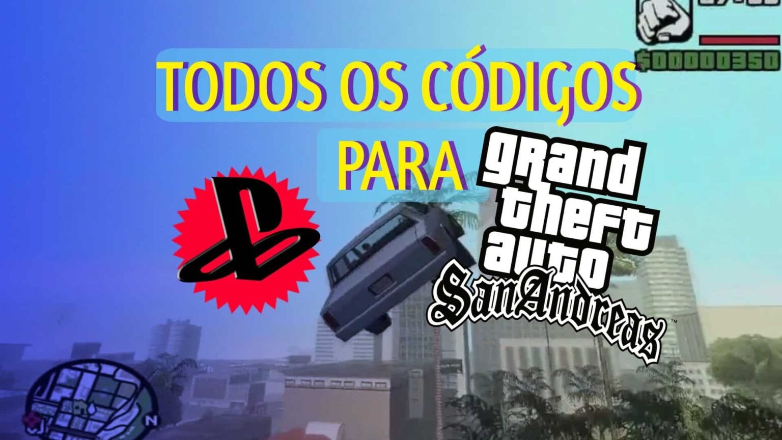 Todos os códigos para GTA San Andreas de PS2, PS3, PS4 e PS5 Clube do
